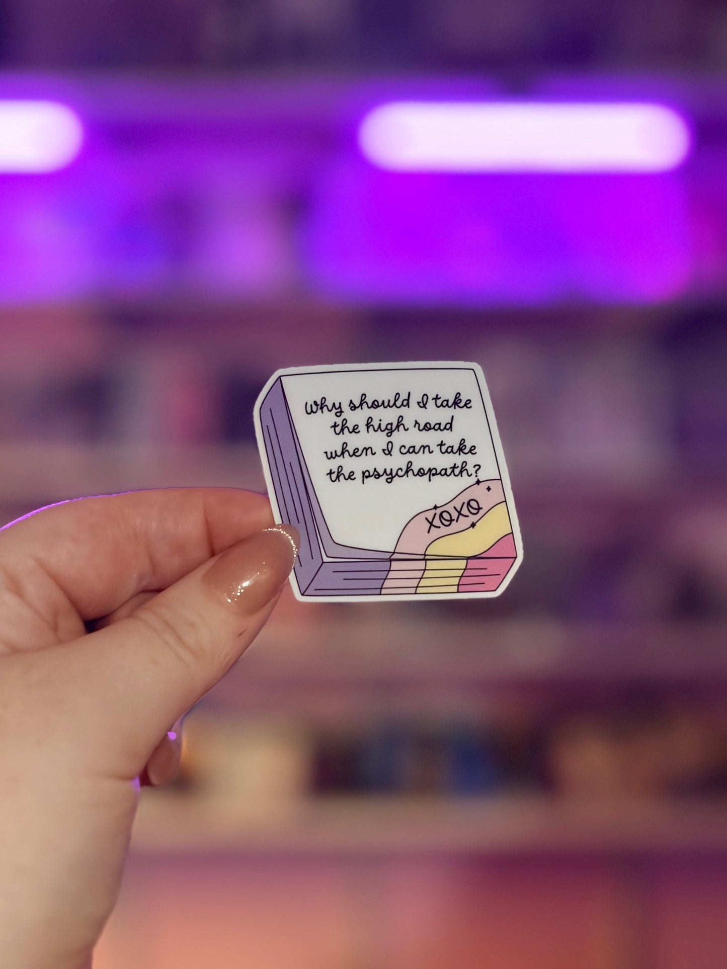 Why Take the High Road When You Can Take the Psychopath Sticker – Durable Waterproof Bookish Decal