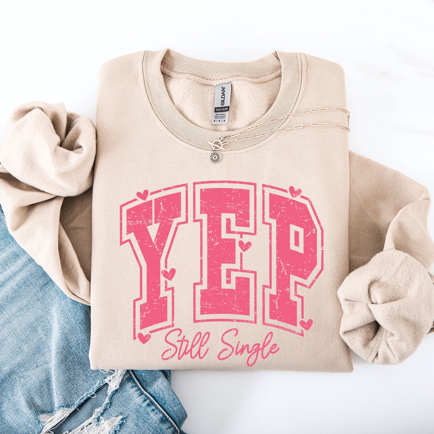 Yep Still Single, Funny, Valentine's Day, Love, Funny, Single, Hearts Sweatshirt