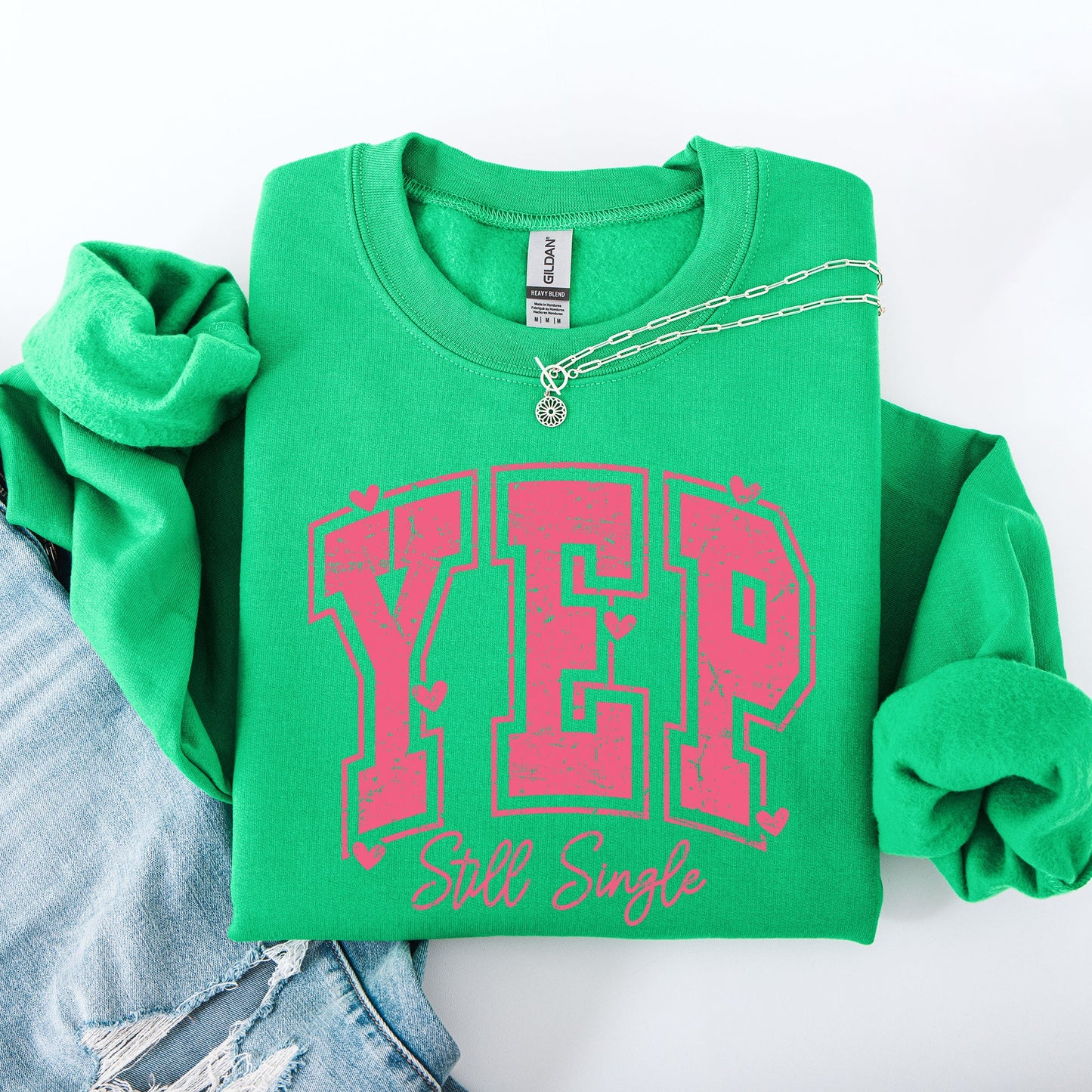 Yep Still Single, Funny, Valentine's Day, Love, Funny, Single, Hearts Sweatshirt