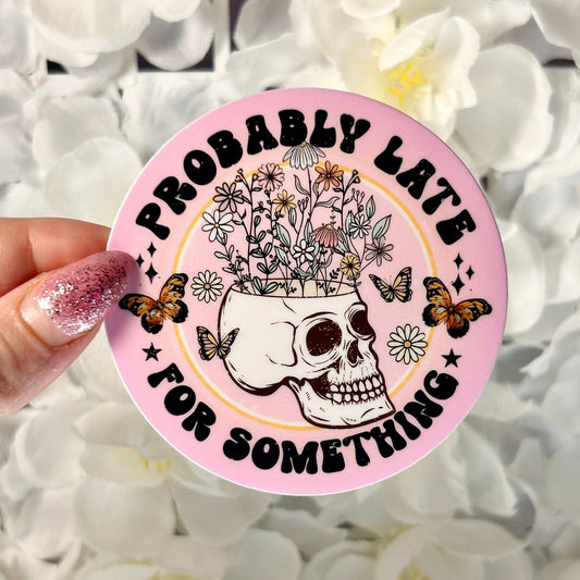 Probably Late to Something Matte Sticker